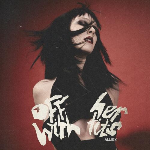Allie X - Off With Her Tits