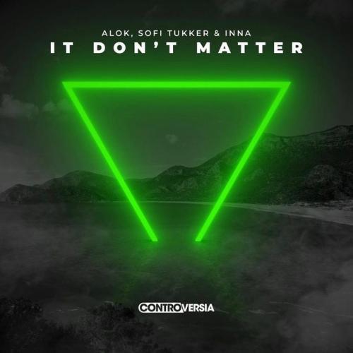 Alok & Sofi Tukker & INNA - It Don t Matter