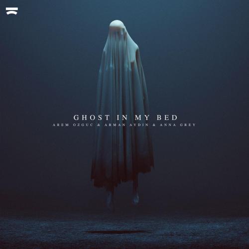 Arem Ozguc, Arman Aydin & Anna Grey - Ghost in My Bed