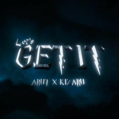 Arut, kizaru - Let’s get it