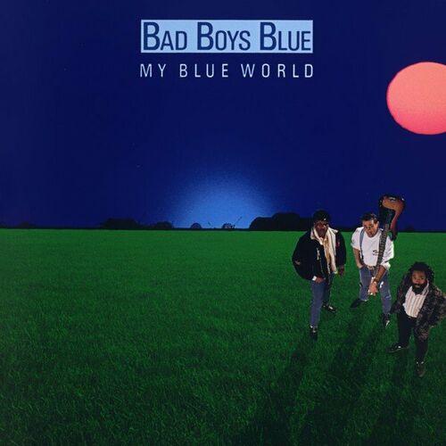 Bad Boys Blue - A World Without You