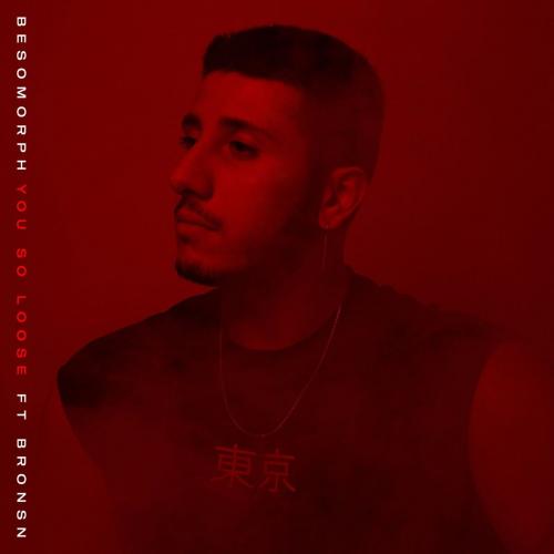 Besomorph feat. Bronsn - You So Loose