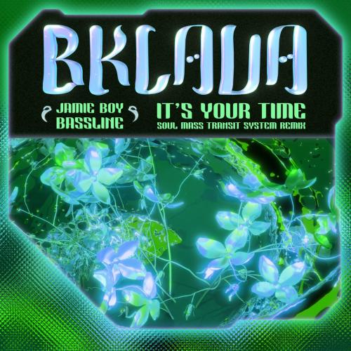 Bklava & Jamie Boy Bassline - It's Your Time (Soul Mass Transit System Remix)