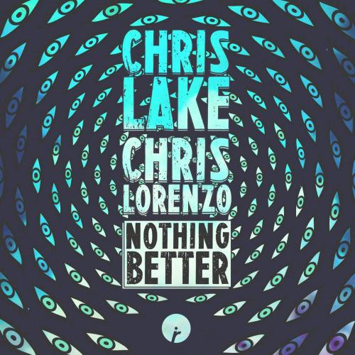 Chris Lake & Chris Lorenzo - Nothing Better