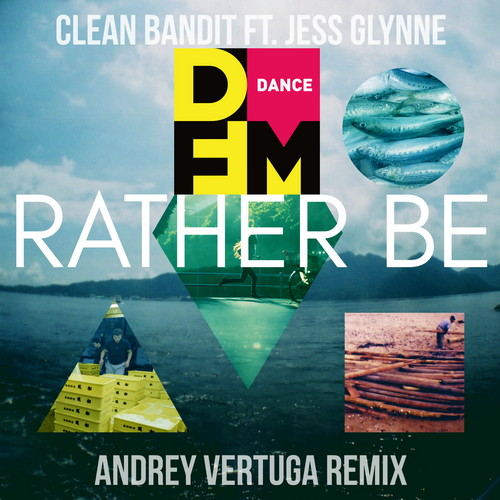 Clean Bandit feat. Jess Glynne - Rather Be (Andrey Vertuga DFM Radio Edit)