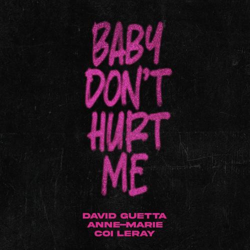 David Guetta feat. Anne-Marie x Coi Leray - Baby Dont Hurt Me