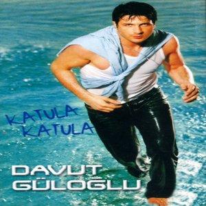 Davut Guloglu - Katula Katula