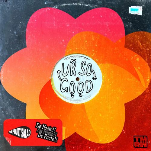 De Facto!! & DJ Fruit Salad - UR SO GOOD (Everything I Need)
