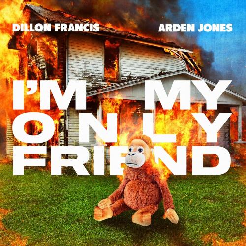 Dillon Francis & Arden Jones - I'm My Only Friend
