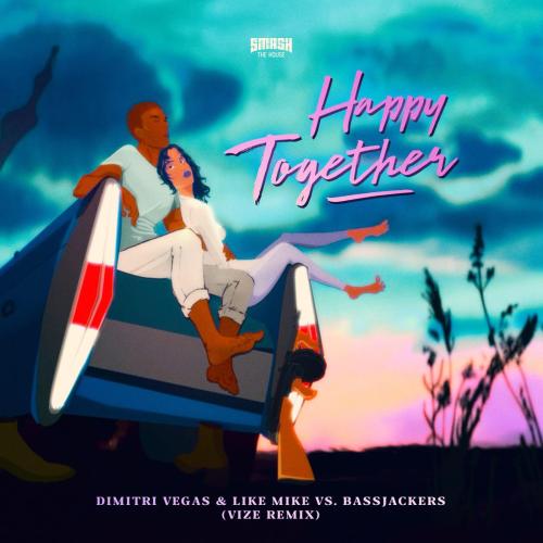 Dimitri Vegas & Like Mike, Bassjackers & VIZE - Happy Together (VIZE Remix)