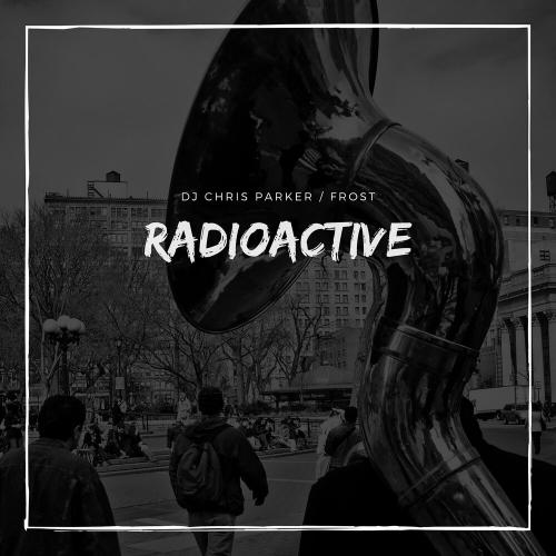 DJ Chris Parker, Frost - Radioactive