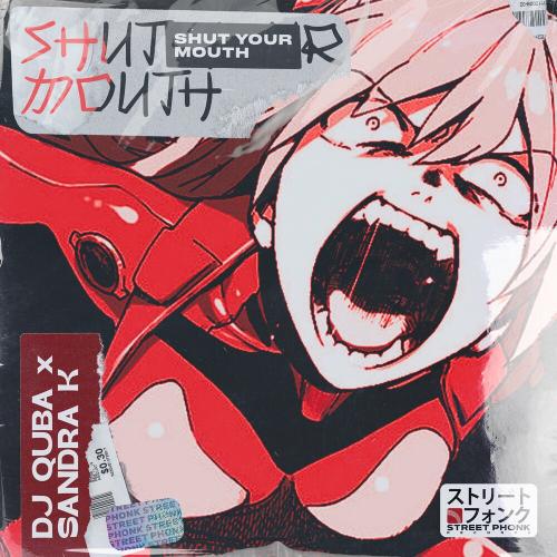 DJ Quba feat. Sandra K - Shut Your Mouth
