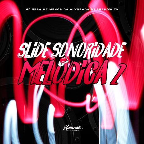 DJ Shadow ZN feat. MC Menor da Alvorada, MC FERA - Slide Sonoridade Melódica 2