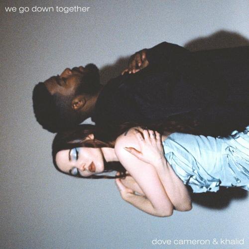 Dove Cameron & Khalid - We Go Down Together