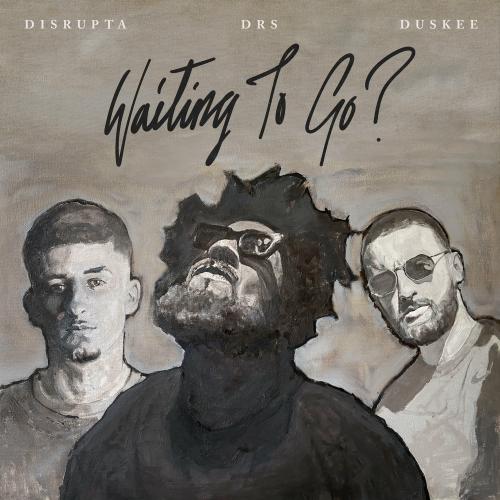DRS & Duskee feat. Disrupta - Waiting To Go