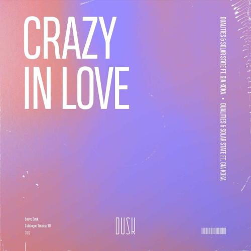 Dualities feat. Solar State & Gia Koka - Crazy In Love