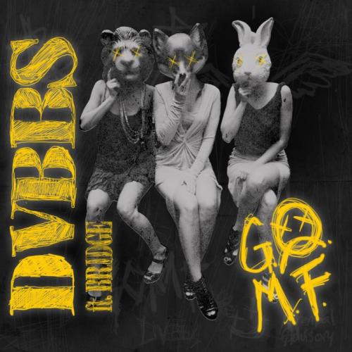 DVBBS feat. BRIDGE - GOMF