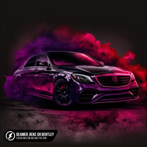 Edgar Willow & Milano The Don - Beamer, Benz Or Bentley