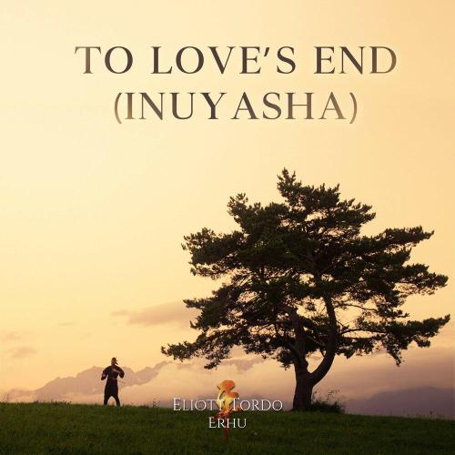 Eliott Tordo Erhu - To Love's End (Inuyasha)