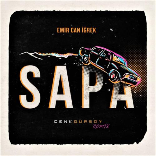 Emir Can İğrek - Sapa (Cenk Gursoy Remix)