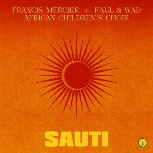 Francis Mercier, Faul & Wad, African Children's Choir - Sauti
