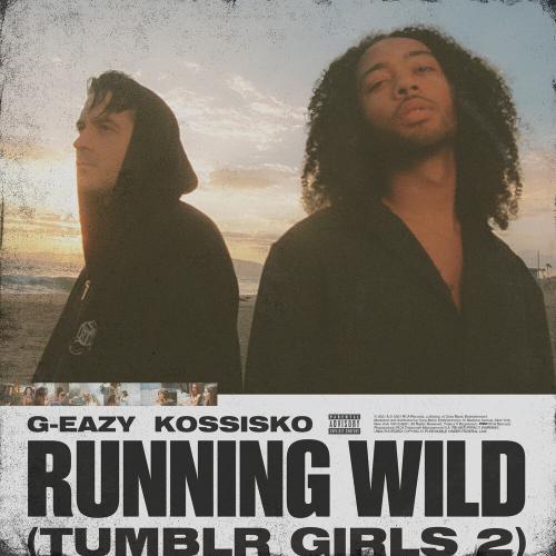 G-Eazy feat. Kossisko - Running Wild (Tumblr Girls 2)