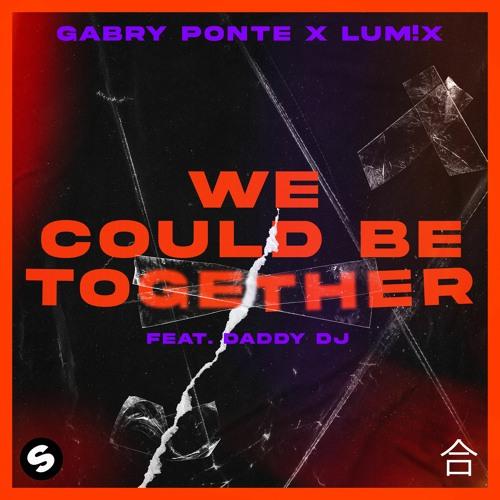 Gabry Ponte & LUM!X feat. Daddy DJ - We Could Be Together (Mike Williams Remix)