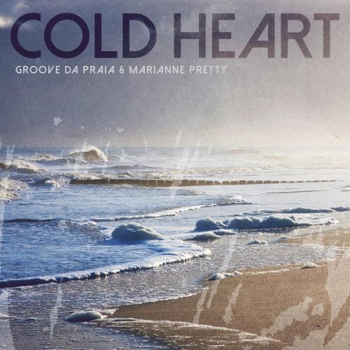 Groove da Praia & Marianne Pretty - Cold Heart