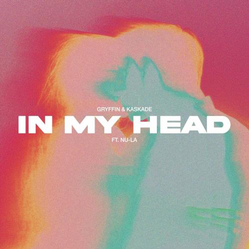 Gryffin, Kaskade & Nu-la - In My Head