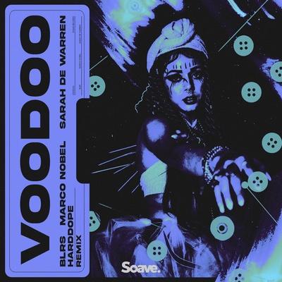 Harddope, BLRS, Marco Nobel, Sarah De Warren - Voodoo (Remix)