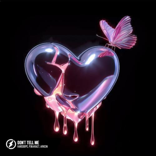 Harddope, Pokaraet & ARKEIN - Don't Tell Me