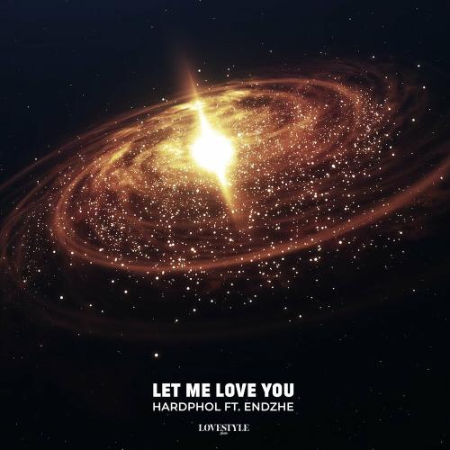 Hardphol & Endzhe - Let Me Love You