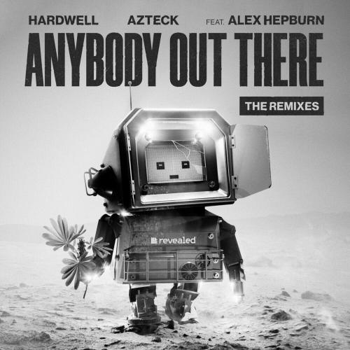 Hardwell & Azteck feat. Alex Hepburn - Anybody Out There (Rscl Remix)