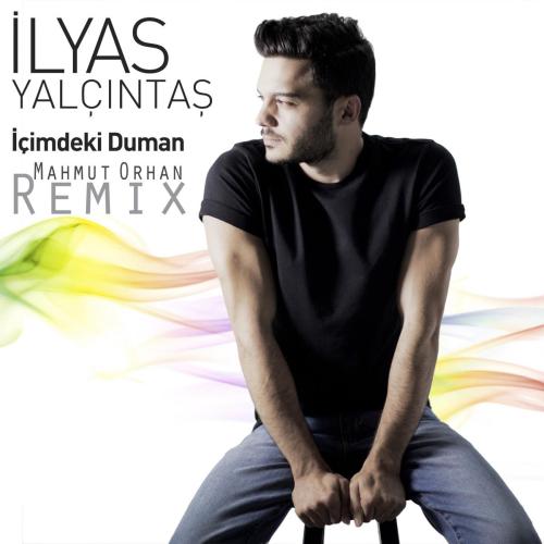 İlyas Yalçıntaş - İçimdeki Duman (Mahmut Orhan Remix)