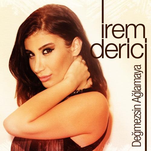 İrem Derici - Değmezsin Ağlamaya