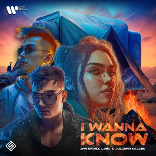 Ian Sndrz, LVKE & Juliana Celine - I Wanna Know