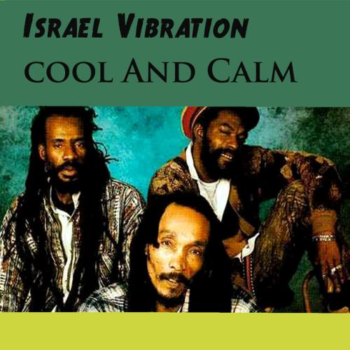 Israel Vibration - Cool and Calm