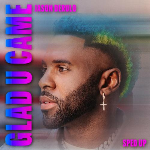 Jason Derulo - Glad U Came (Sped Up Version)