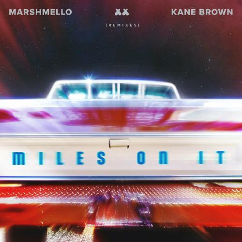 Kane Brown feat. Marshmello - Miles On It (Ely Oaks Remix)