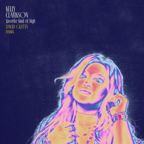Kelly Clarkson - Favorite Kind Of High (David Guetta Remix)