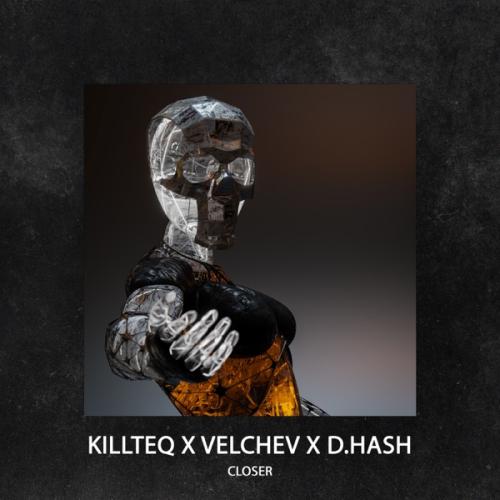 Killteq feat. Velchev & D.Hash - Closer