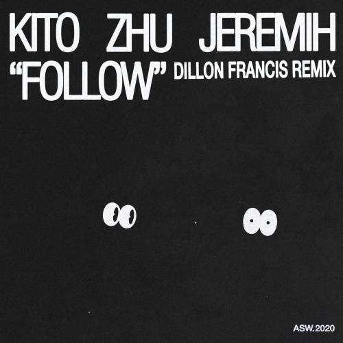 Kito, ZHU & Jeremih - Follow (Dillon Francis Remix)