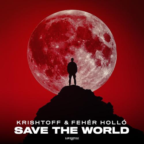 Krishtoff & Fehér Holló - Save The World