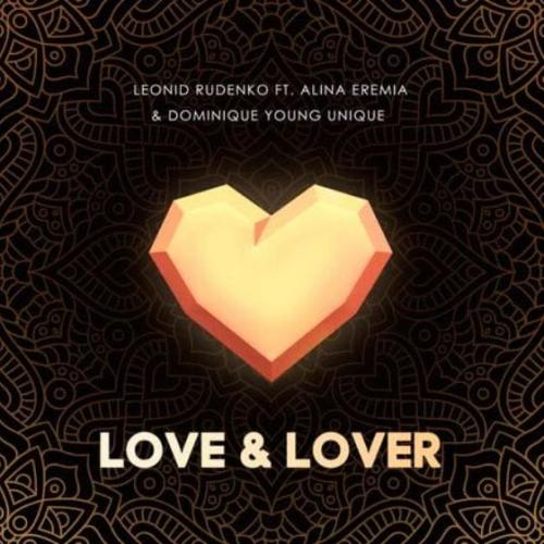 Leonid Rudenko feat. Alina Eremia & Dominique Young Unique - Love & Lover