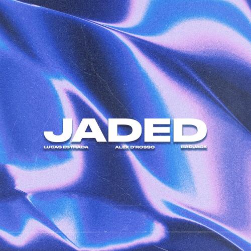 Lucas Estrada, Alex D'rosso & Badjack - Jaded