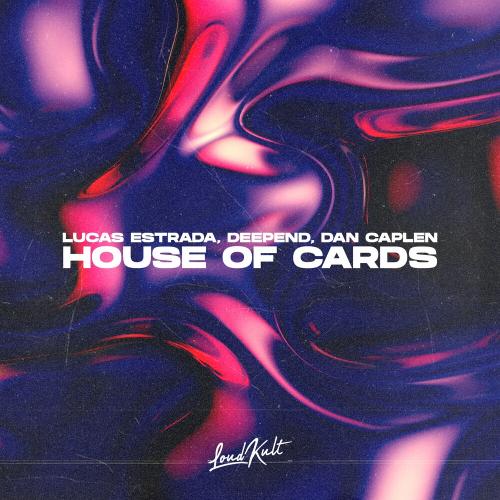 Lucas Estrada, Deepend & Dan Caplen - House Of Cards