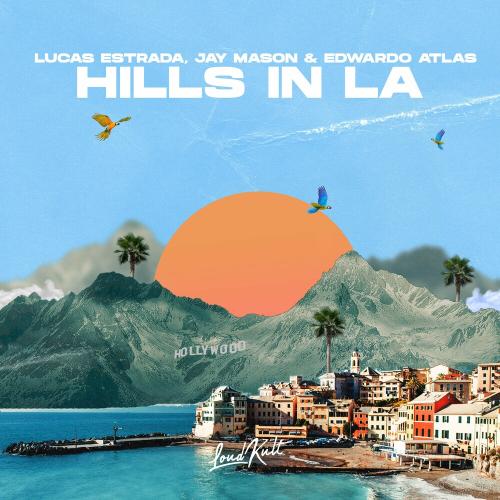 Lucas Estrada, Jay Mason & Edwardo Atlas - Hills in LA