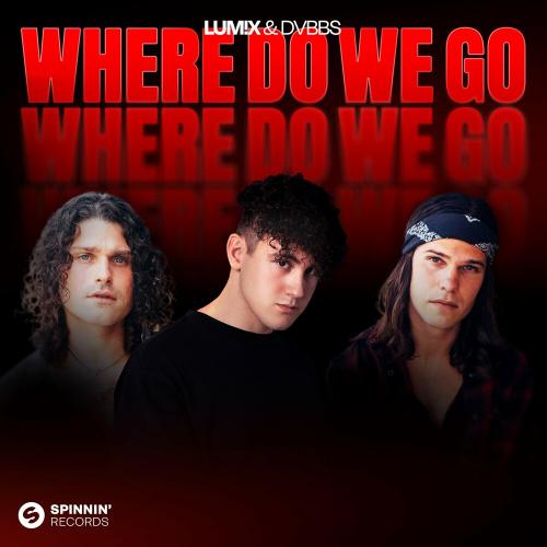 Lum!x & Dvbbs - Where Do We Go