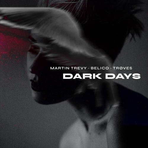 Martin Trevy & Belico feat. TRØVES - Dark Days