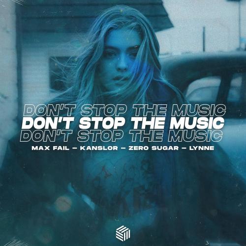Max Fail, Kanslor & Zero Sugar feat. Lynne - Don't Stop The Music